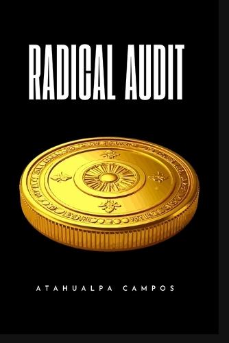 Auditoría Radical: El método para eliminar el caos, blindar tus recursos y tomar el control total de tu empresa y tu vida.