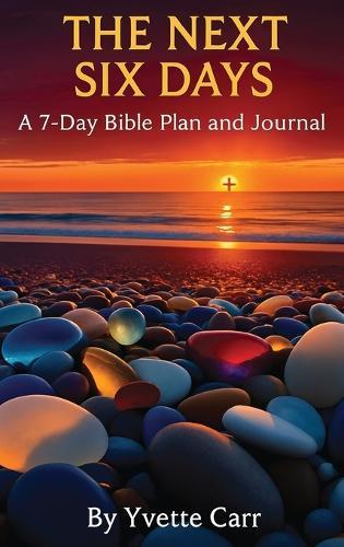 The Next Six Days: A 7-Day Bible Plan and Journal  by Yvette Denise Carr at Abbey's Bookshop, 