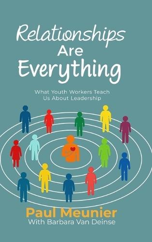 Relationships Are Everything: What Youth Workers Teach Us About Leadership