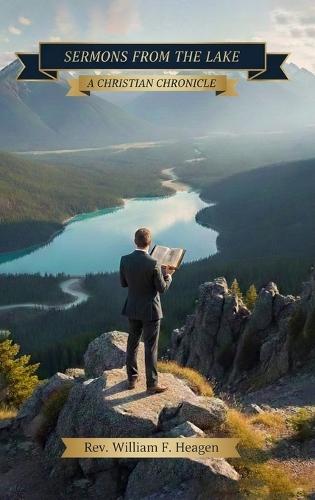 Sermons from the Lake: A Christian Chronicle  by REV William F Heagen at Abbey's Bookshop, 