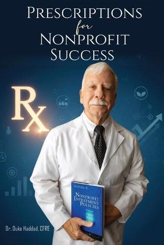 PRESCRIPTIONS Rx, FOR NONPROFIT SUCCESS  by F Duke Haddad at Abbey's Bookshop, 
