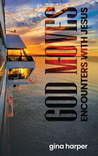 God Moves: Encounters With Jesus  by Gina Harper at Abbey's Bookshop, 