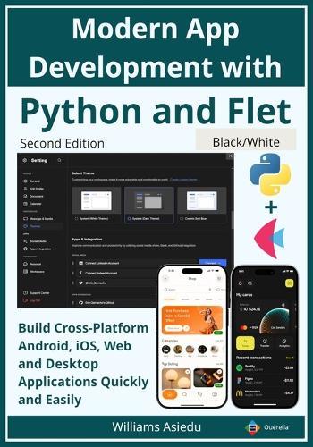 Modern App Development with Python and Flet: Build Cross-Platform Android, iOS, Web and Desktop Applications Quickly and Easily  by Williams Asiedu at Abbey's Bookshop, 