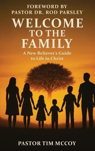 Welcome To The Family: A New Believers Guide To Life In Christ  by Pastor Tim McCoy at Abbey's Bookshop, 