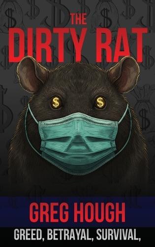 The Dirty Rat: Betrayal, Survival, and the Pandemic That Changed My Life  by Greg Hough at Abbey's Bookshop, 