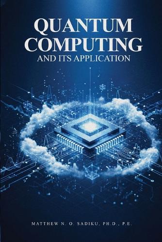 Quantum Computing and its Applications  by Matthew N O Sadiku P E, PH D at Abbey's Bookshop, 