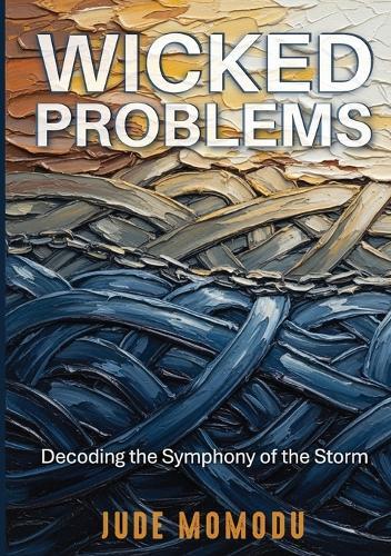 Wicked Problems: Decoding the Symphony of the Storm  by Jude Momodu at Abbey's Bookshop, 