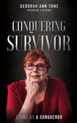 Conquering Survivor: Living As A Conqueror  by Deborah Ann Tome at Abbey's Bookshop, 