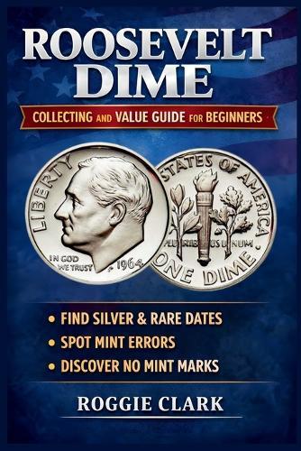 Washington Quarters Collector Guide for Beginners: How to Identify Rare Quarters, Spot Valuable Errors, Understand Silver Coins, and Check Your Pocket Change for Hidden Value