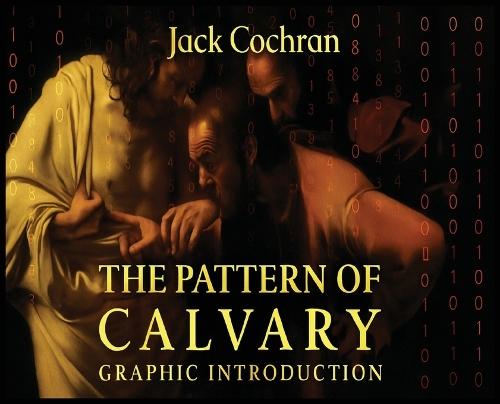 The Pattern Of Calvary: Graphic Introduction  by Jack Cochran at Abbey's Bookshop, 