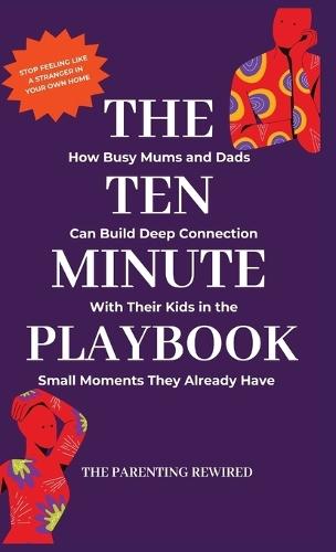 The 10-Minute Parent: How Busy Mums and Dads Can Build Deep Connection With Their Kids in the Small Moments They Already Have  by 'Mo Lena at Abbey's Bookshop, 