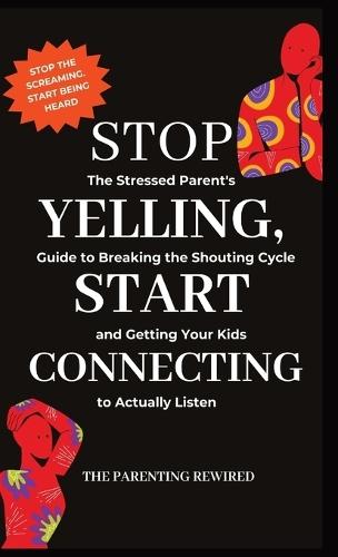 Stop Yelling, Start Connecting: The Stressed Parent's Guide to Breaking the Shouting Cycle and Getting Your Kids to Actually Listen  by 'Mo Lena at Abbey's Bookshop, 