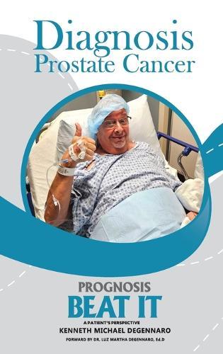 Beat It: Diagnosis Prostate Cancer  by Kenneth Michael Degennaro at Abbey's Bookshop, 
