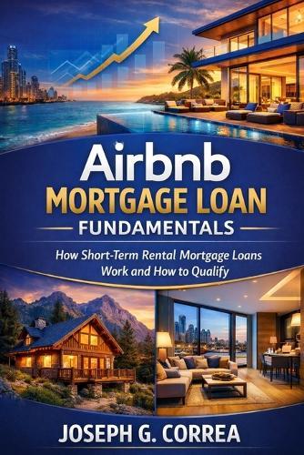 Fundamentos dos Empréstimos Hipotecários para Airbnb: Como Funcionam os Empréstimos Hipotecários para Aluguel de Curta Temporada e Como se Qualificar