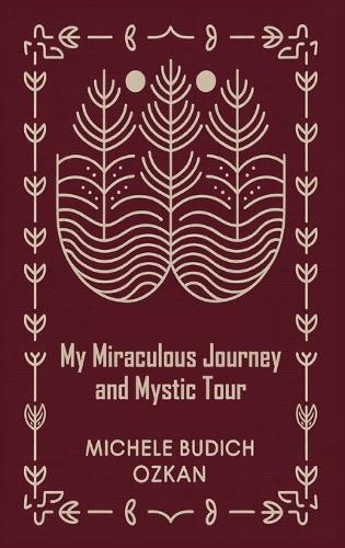 My Miraculous Journey and Mystic Tour  by Michele Budich Ozkan at Abbey's Bookshop, 