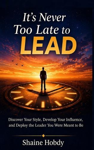 It's Never Too Late to Lead  by Shaine Hobdy at Abbey's Bookshop, 