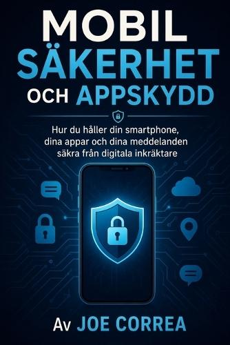 Conceptos Básicos de Ciberseguridad Para Principiantes: Comprender las amenazas en línea, la protección de contraseñas y cómo mantenerse seguro en un mundo conectado
