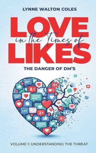 Love In The Times Of Likes: The Danger of DM's  by Lynne Walton Coles at Abbey's Bookshop, 