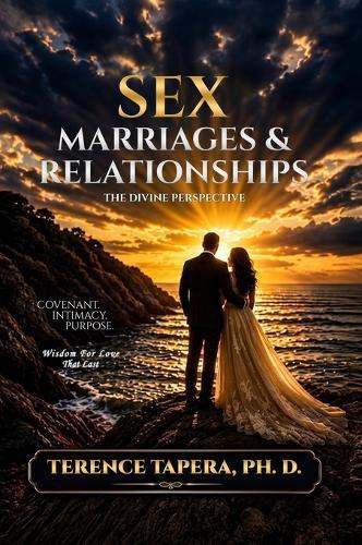 Sex, Marriages, and Relationships: The Divine Perspective  by Terence Tapera at Abbey's Bookshop, 