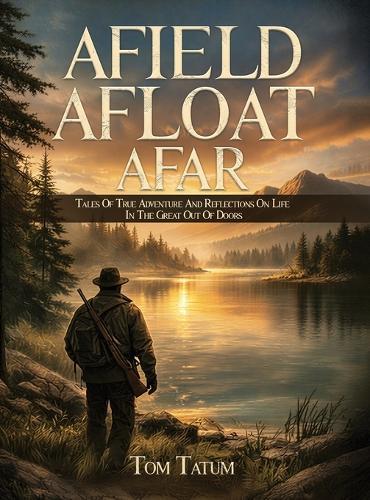 Afield, Afloat, Afar  by Tom Tatum at Abbey's Bookshop, 