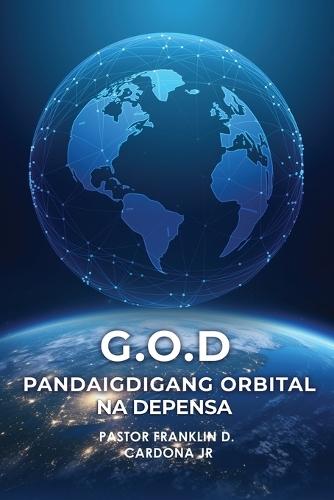G.O.D: Global Orbital Defence