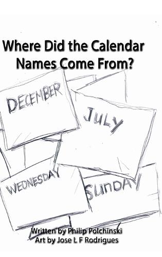 Where Did the Calendar Names Come From?  by J L F Rodrigues at Abbey's Bookshop, 
