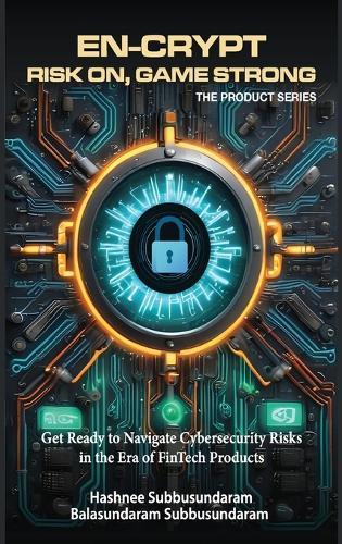 En-Crypt Risk On, Game Strong: Get Ready to Navigate Cybersecurity Risks in the Era of Fintech Products