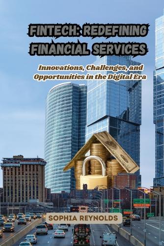 Fintech: Innovations, Challenges, and Opportunities in the Digital Era  by Sophia Reynolds at Abbey's Bookshop, 
