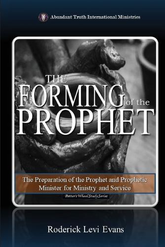 The Forming of the Prophet: The Preparation of the Prophet and Prophetic Minister for Ministry and Service  by Roderick L Evans at Abbey's Bookshop, 
