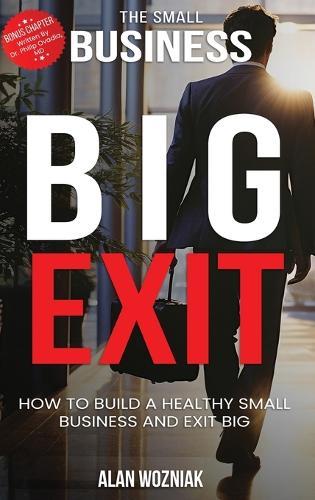 The Small Business Big Exit  by Alan Wozniak at Abbey's Bookshop, 