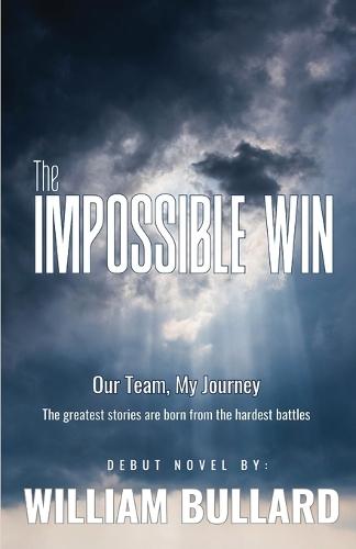 The Impossible Win: Our Team, My Journey