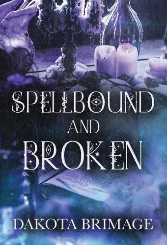 SpellBound and Broken  by Dakota Brimage at Abbey's Bookshop, 