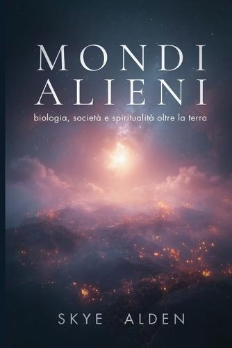 Alien Worlds: Biology, Society, and Spirituality Beyond Earth