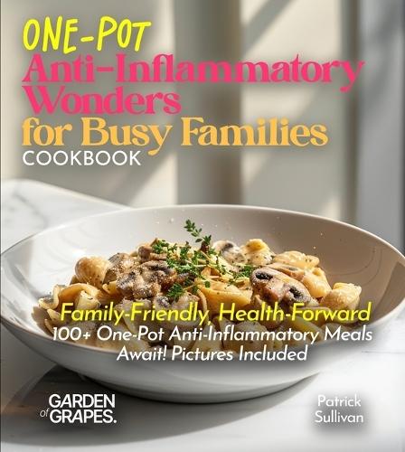 Quick and Easy Anti-Inflammatory Meals for One: Solo Dining, Maximum Flavor - 100+ Quick and Easy Anti-Inflammatory Meals