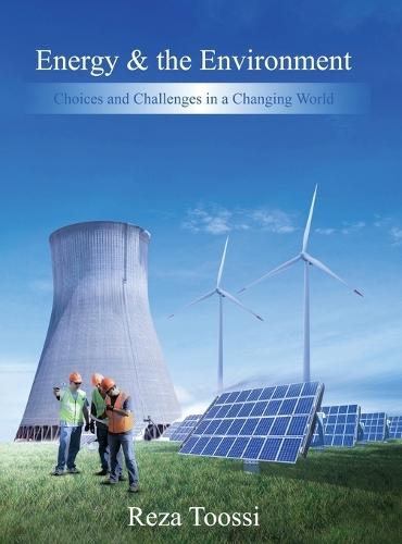 Energy & the Environment: Choices and Challenges in a Changing World  by Reza Toossi at Abbey's Bookshop, 