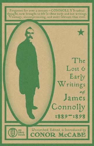 The Lost and Early Writings of James Connolly, 1889-1898  by Conor McCabe at Abbey's Bookshop, 