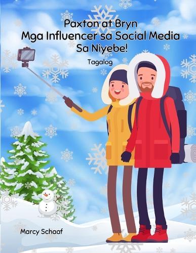Paxton at Bryn Mga Influencer sa Social Media Sa Niyebe! (Tagalog English Bilingual) Paxton & Bryn Social Media Influencers In The Snow!  by Marcy Schaaf at Abbey's Bookshop, 