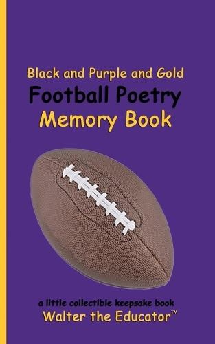 Black and Purple and Gold Football Poetry Memory Book  by Walter the Educator at Abbey's Bookshop, 
