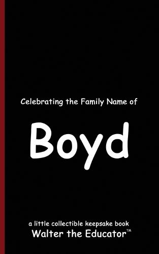 Celebrating the Family Name of Boyd  by Walter the Educator at Abbey's Bookshop, 
