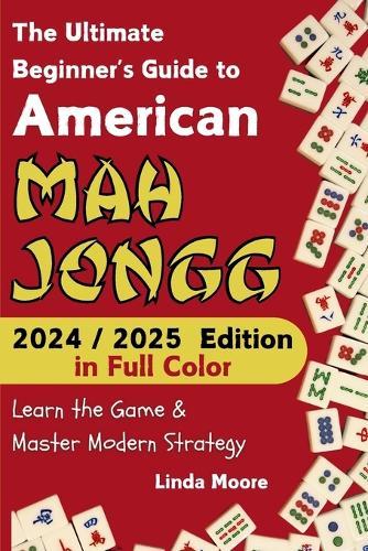 American Mah Jongg for Beginners: Learn & Master the Game with Ease - New Edition Featuring This Year's Card Strategies  by Linda Moore at Abbey's Bookshop, 