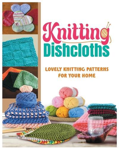 Knitting Dishcloths: Lovely Knitting Patterns for Your Home  by Nancy Peterson at Abbey's Bookshop, 