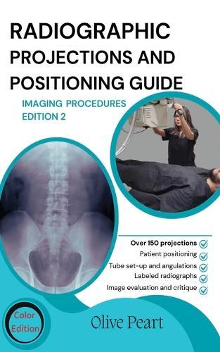 Radiographic Projections & Positioning Guide: Imaging Procedures  by Olive Peart at Abbey's Bookshop, 