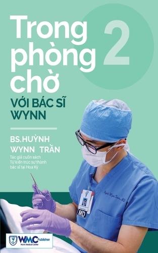 Trong phòng ch&#7901; v&#7899;i Bác s&#297; Wynn - T&#7853;p 2  by Pgs Bs Hu&#7923nh Wynn Tr&#7847n at Abbey's Bookshop, 