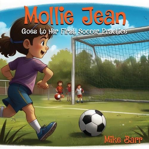 Mollie Jean Goes To Her First Soccer Practice  by Mike Barr at Abbey's Bookshop, 