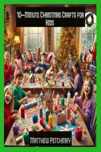 10-Minute Christmas Crafts for Kids  by Matthew Petchinsky at Abbey's Bookshop, 