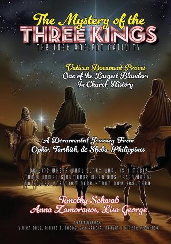 The Mystery of the Three Kings Color Edition: The Lost Ancient Nativity  by Timothy Jay Schwab at Abbey's Bookshop, 