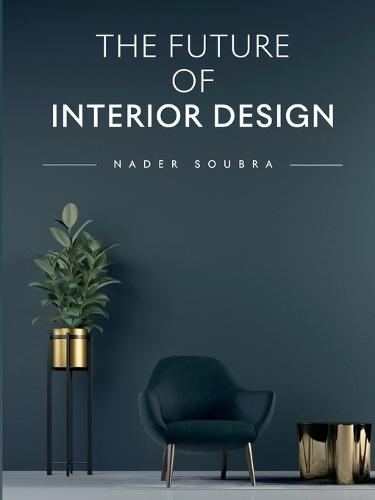 The Future of Interior Design  by Nader Said Soubra at Abbey's Bookshop, 