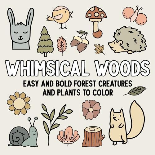 Whimsical Woods: Easy and Bold Forest Creatures and Plants to Color  by Hue Coloring at Abbey's Bookshop, 