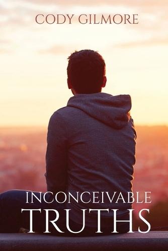 Inconceivable Truths  by Cody Gilmore at Abbey's Bookshop, 