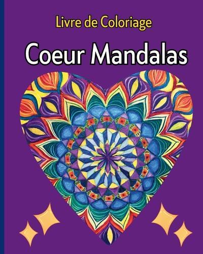 Coeur Mandalas - Livre de Coloriage: Mandalas sur le thème des coeurs